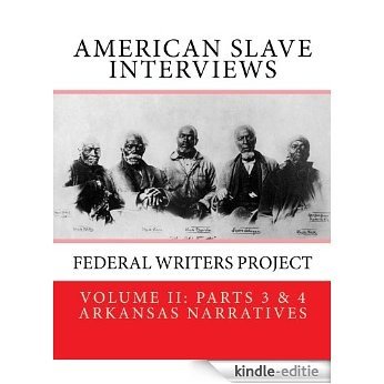 American Slave Interviews - Volume ll Parts 3 & 4: Arkansas Narratives (American Slave Interviews: Illustrated Book 2) (English Edition) [Kindle-editie]