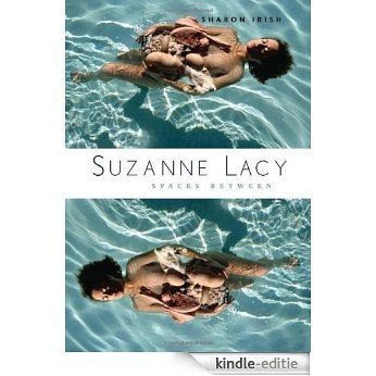 Suzanne Lacy: Spaces Between [Kindle-editie]