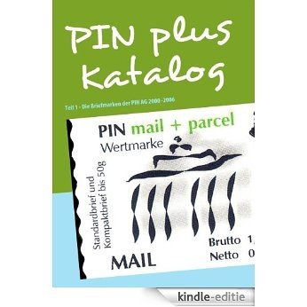 PIN plus Katalog: Teil 1 - Die Briefmarken der PIN AG 2000 -2006 [Kindle-editie]