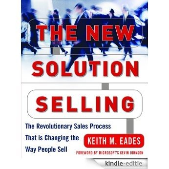 The New Solution Selling: The Revolutionary Sales Process That is Changing the Way People Sell [Kindle-editie]