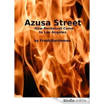 Azusa Street: How Pentecost Came to Los Angeles (English Edition) [Kindle-editie] beoordelingen