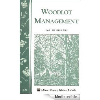 Woodlot Management: Storey's Country Wisdom Bulletin A-70 (English Edition) [Kindle-editie]