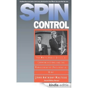 Spin Control: The White House Office of Communications and the Management of Presidential News [Kindle-editie]