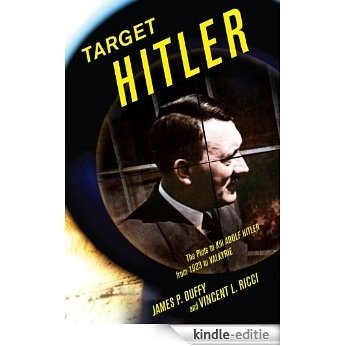 Target Hitler: The Many Plots to Kill Adolf Hitler [Kindle-editie]