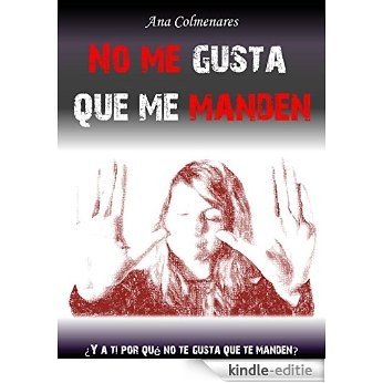 No me Gusta que me Manden (Próximamente). (Spanish Edition) [Kindle-editie]