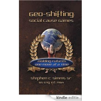 Geo-Shifting:Social Cause Games (English Edition) [Kindle-editie]