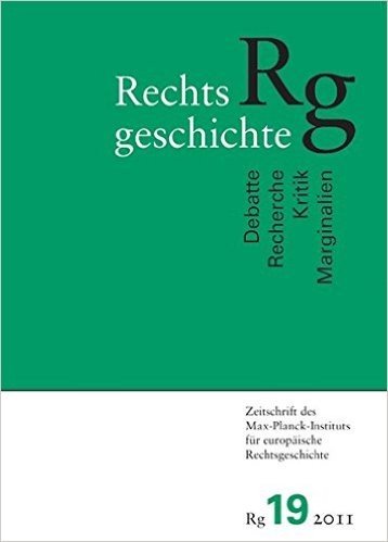 Rechtsgeschichte (RG) 19: Zeitschrift Des Max-Planck-Institutes Fur Europaische Rechtsgeschichte