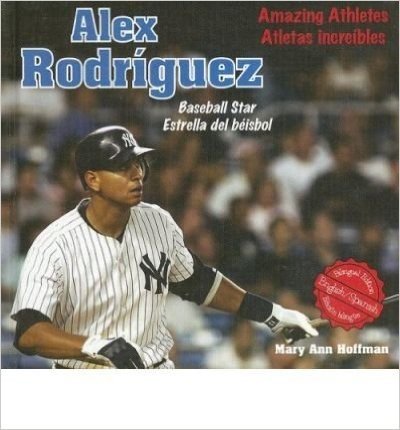 Alex Rodriguez: Baseball Star/Estrella del Beisbol (Sports Superstars (Rosen Spanish)) (Hardback)(English / Spanish) - Common