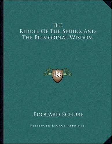 The Riddle of the Sphinx and the Primordial Wisdom