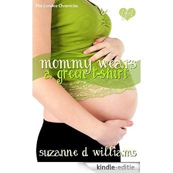 Mommy Wears A Green T-Shirt (The Coralee Chronicles Book 3) (English Edition) [Kindle-editie]