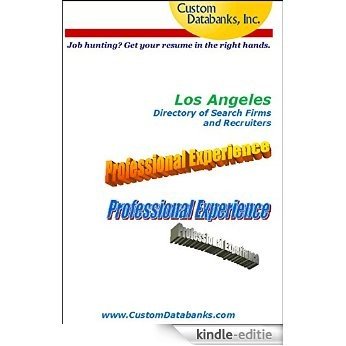Los Angeles Directory of Search Firms and Recruiters (Job Hunting? Get Your Resume in the Right Hands) (English Edition) [Kindle-editie]