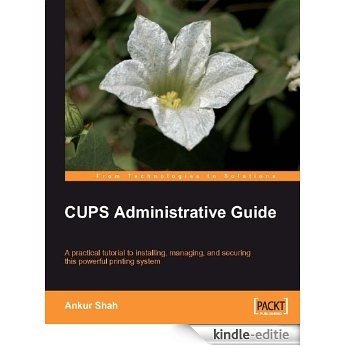 CUPS Administrative Guide [Kindle-editie]