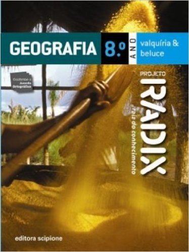 Projeto Radix. Geografia - 8º Ano.7ª Série