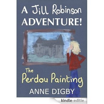 Me, Jill Robinson! THE PERDOU PAINTING (English Edition) [Kindle-editie]