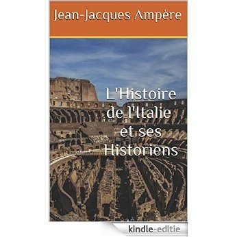 L'Histoire de l'Italie et ses Historiens (French Edition) [Kindle-editie]