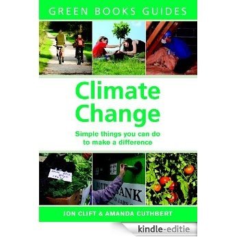 Climate Change: Simple Things You Can Do to Make a Difference (Green Books Guides) [Kindle-editie]