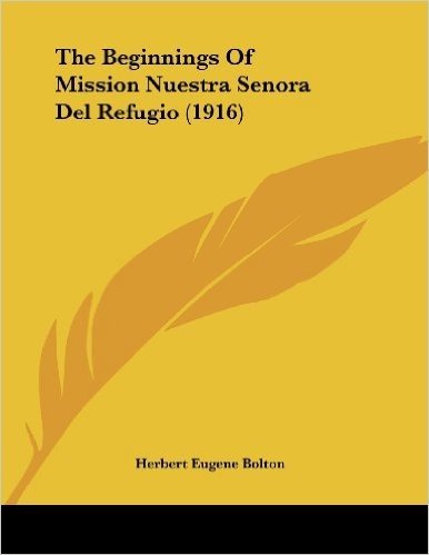The Beginnings of Mission Nuestra Senora del Refugio (1916)