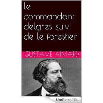 le commandant delgres  suivi de le forestier (French Edition) [Print Replica] [Kindle-editie]