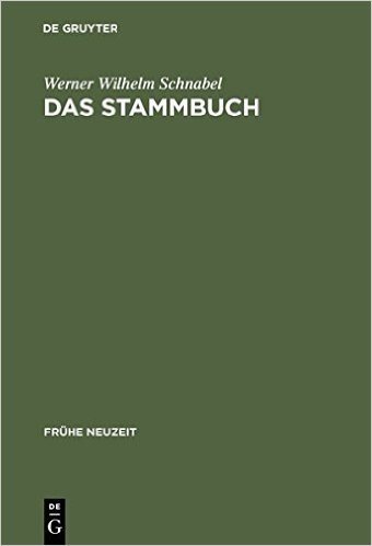 Das Stammbuch: Konstitution Und Geschichte Einer Textsortenbezogenen Sammelform Bis Ins Erste Drittel Des 18. Jahrhunderts