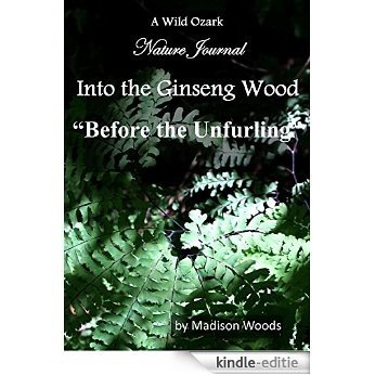 Into the Ginseng Wood: Before the Unfurling (English Edition) [Kindle-editie] beoordelingen