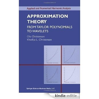 Approximation Theory: From Taylor Polynomials to Wavelets (Applied and Numerical Harmonic Analysis) [Kindle-editie] beoordelingen
