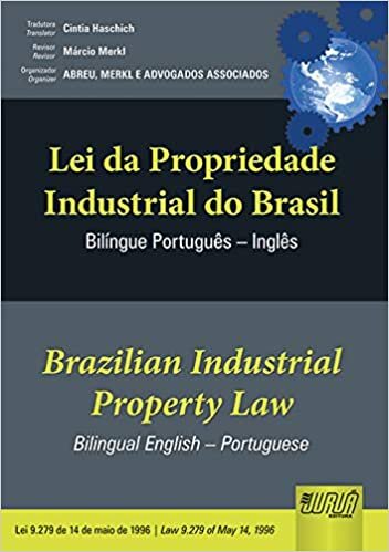 Lei da Propriedade Industrial do Brasil / Brazilian Industrial Property Law - Lei 9.279 de 14 de maio de 1996 | Law 9.279 of May 14, 1996 - Bilíngue/Bilingual Português - Inglês