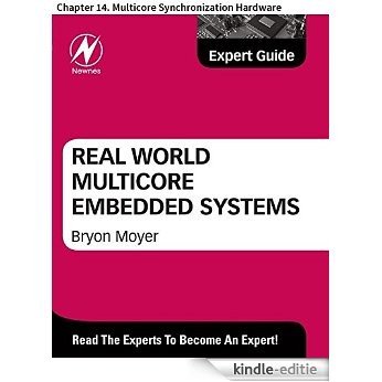Real World Multicore Embedded Systems: Chapter 14. Multicore Synchronization Hardware [Kindle-editie]