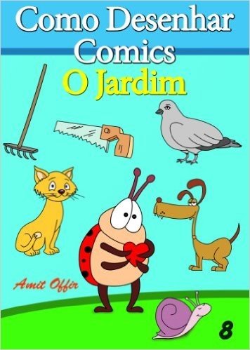 Como Desenhar Comics: O Jardim (Livros Infantis Livro 8) baixar