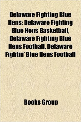 Delaware Fighting Blue Hens: Delaware Fighting Blue Hens Basketball, Delaware Fighting Blue Hens Football, Delaware Fightin' Blue Hens Football