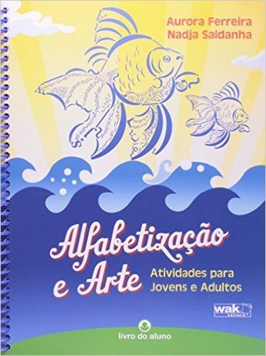 Alfabetizaçao E Arte - Atividades Para Jovens E Adultos