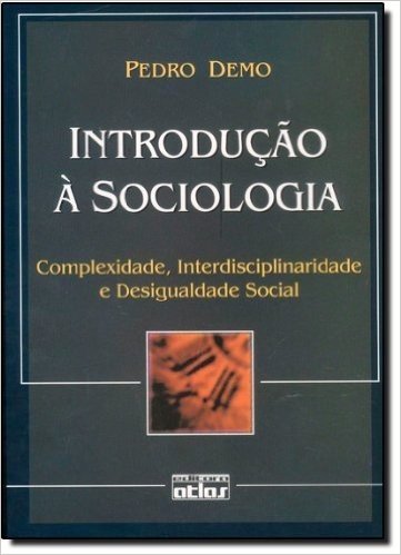 Introdução à Sociologia. Complexidade, Interdisciplinaridade e Desigualdade Social
