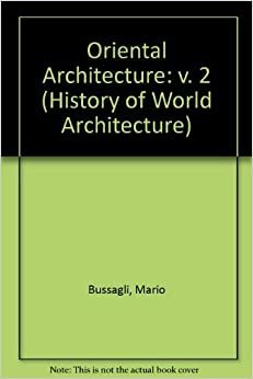 indir Oriental Architecture: v. 2 (History of World Architecture)