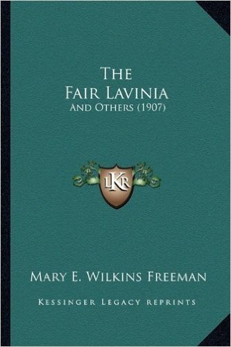 The Fair Lavinia the Fair Lavinia: And Others (1907) and Others (1907)