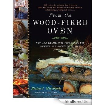 From the Wood-Fired Oven: New and Traditional Techniques for Cooking and Baking with Fire [Kindle-editie]