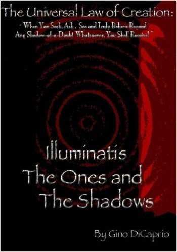 The Universal Law of Creation: Illuminatis the Ones and the Shadows: Book III Illuminatis the Ones and the Shadows - Un-Edited Edition