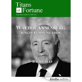 Walter Annenberg: King of Communication (English Edition) [Kindle-editie]