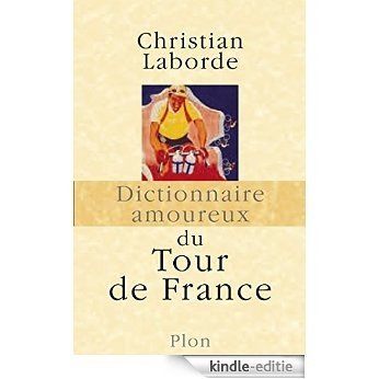 Dictionnaire amoureux du Tour de France [Kindle-editie]