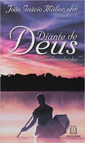 Diante De Deus. Com Dom Aloisio Lorscheider