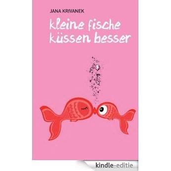 Kleine Fische küssen besser (German Edition) [Kindle-editie] beoordelingen