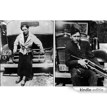 Famous Cases of the FBI - Bonnie and Clyde - the Most Notorious Crime Couple in American History (English Edition) [Kindle-editie]