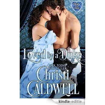 Loved by a Duke (The Heart of a Duke Book 4) (English Edition) [Kindle-editie]