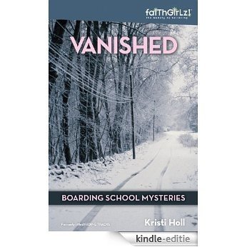 Vanished (Faithgirlz / Boarding School Mysteries) [Kindle-editie]