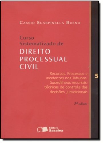 Curso Sistematizado De Direito Processual Civil. Recursos, Processos E Incidentes Nos Tribunais - Volume 5