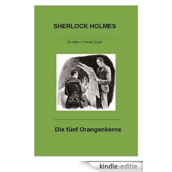 Sherlock Holmes Die fünf Orangenkerne (German Edition) [Kindle-editie]