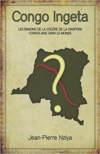 Congo Ingeta: Les Raisons de La Col Re de La Diaspora Congolaise Dans Le Monde