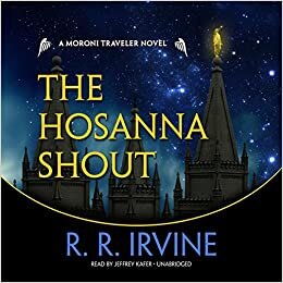 The Hosanna Shout: A Moroni Traveler Novel