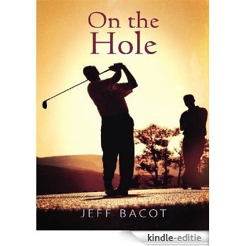 On the Hole: The complex dynamics, intricate relationships, hilarious conversations and sub-plots of two golfers. (English Edition) [Kindle-editie]