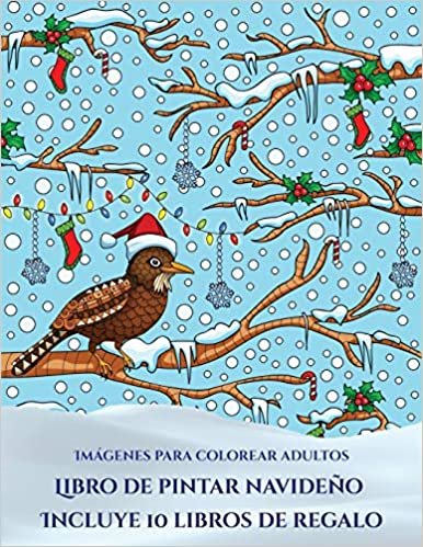 Imágenes para colorear adultos (Libro de pintar navideño): Este libro contiene 30 láminas para colorear que se pueden usar para pintarlas, enmarcarlas ... en PDF e incluye otros 19 libros e