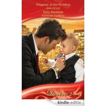 Pregnant at the Wedding / Baby Business: Pregnant at the Wedding / Baby Business (Mills & Boon Desire) (Platinum Grooms, Book 1) [Kindle-editie]