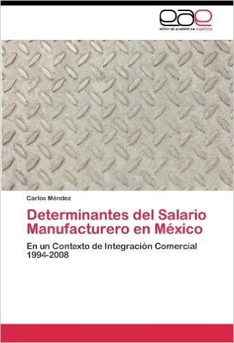 Determinantes del Salario Manufacturero En Mexico